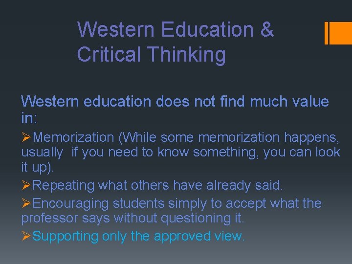 Western Education & Critical Thinking Western education does not find much value in: ØMemorization