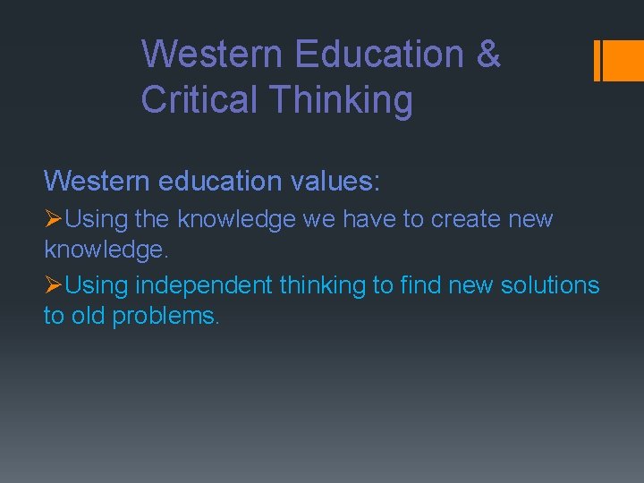 Western Education & Critical Thinking Western education values: ØUsing the knowledge we have to