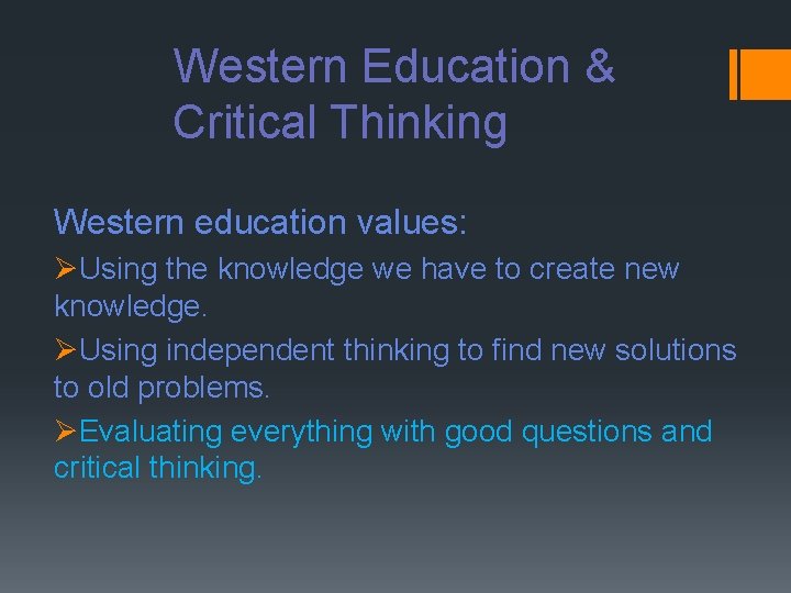 Western Education & Critical Thinking Western education values: ØUsing the knowledge we have to