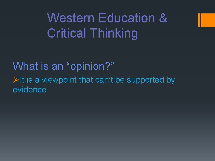 Western Education & Critical Thinking What is an “opinion? ” ØIt is a viewpoint