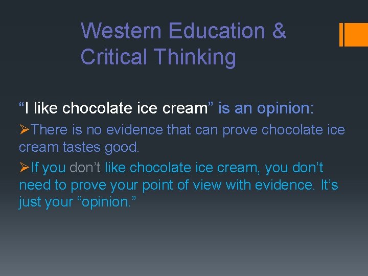 Western Education & Critical Thinking “I like chocolate ice cream” is an opinion: ØThere