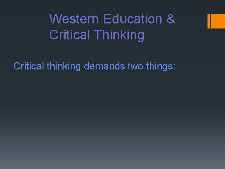 Western Education & Critical Thinking Critical thinking demands two things: 