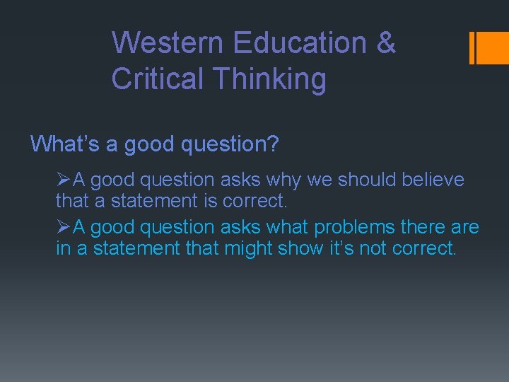 Western Education & Critical Thinking What’s a good question? ØA good question asks why