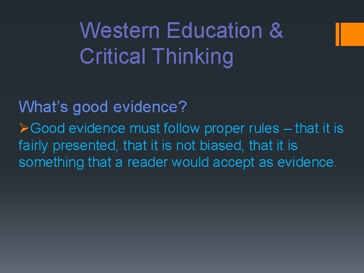 Western Education & Critical Thinking What’s good evidence? ØGood evidence must follow proper rules