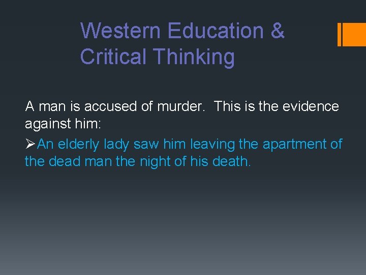 Western Education & Critical Thinking A man is accused of murder. This is the