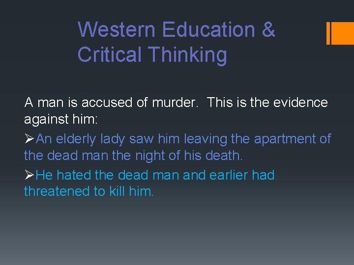 Western Education & Critical Thinking A man is accused of murder. This is the