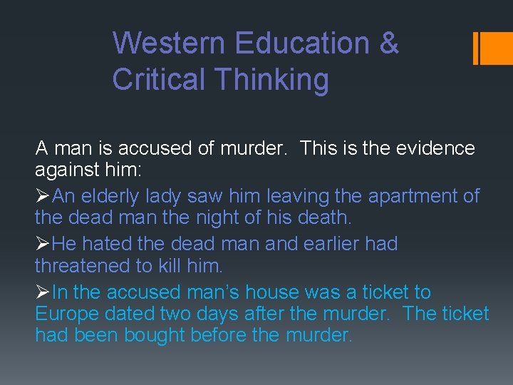 Western Education & Critical Thinking A man is accused of murder. This is the