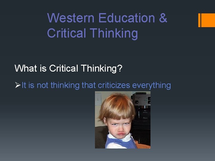 Western Education & Critical Thinking What is Critical Thinking? ØIt is not thinking that