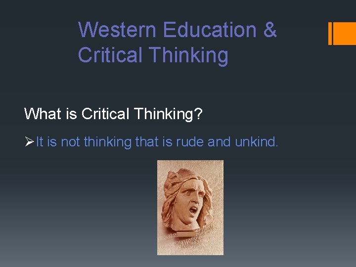 Western Education & Critical Thinking What is Critical Thinking? ØIt is not thinking that