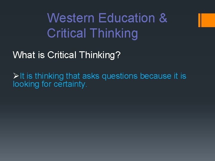 Western Education & Critical Thinking What is Critical Thinking? ØIt is thinking that asks