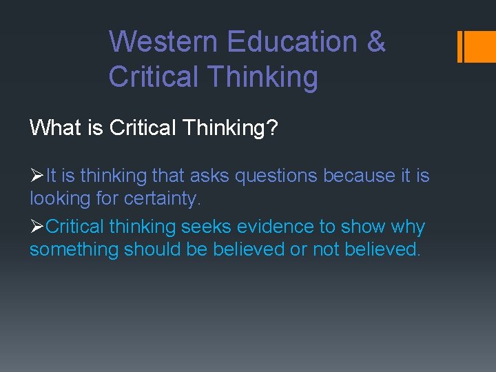 Western Education & Critical Thinking What is Critical Thinking? ØIt is thinking that asks