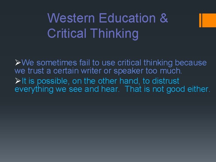 Western Education & Critical Thinking ØWe sometimes fail to use critical thinking because we