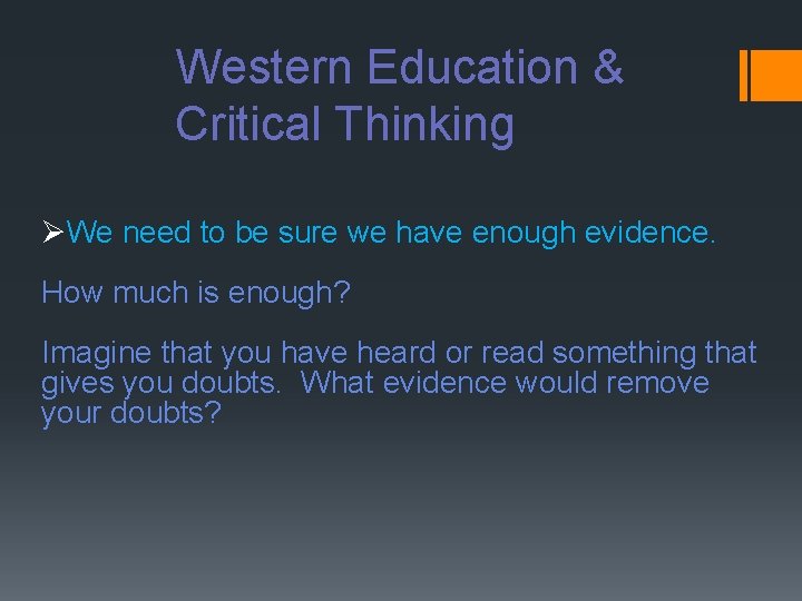 Western Education & Critical Thinking ØWe need to be sure we have enough evidence.
