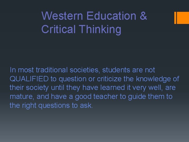 Western Education & Critical Thinking In most traditional societies, students are not QUALIFIED to