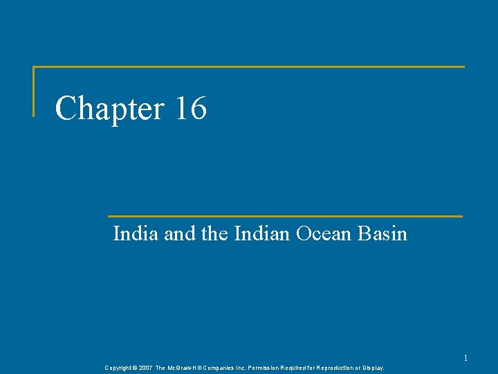 Chapter 16 India and the Indian Ocean Basin 1 Copyright © 2007 The Mc.