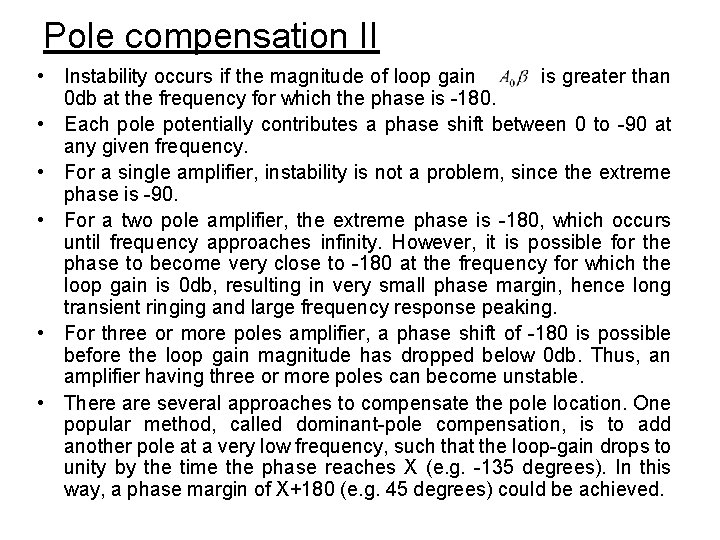 Pole compensation II • Instability occurs if the magnitude of loop gain is greater