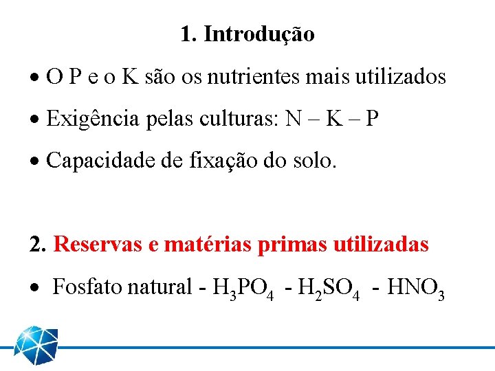 1. Introdução · O P e o K são os nutrientes mais utilizados ·