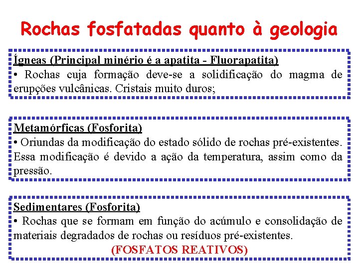 Rochas fosfatadas quanto à geologia Ígneas (Principal minério é a apatita - Fluorapatita) •