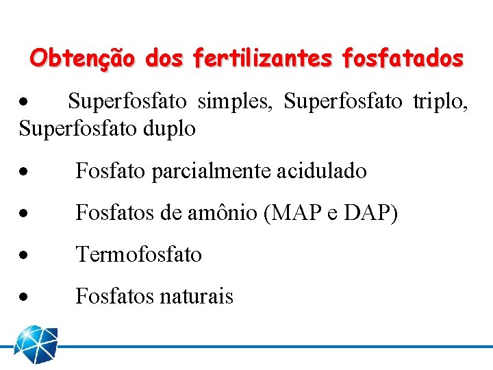 Obtenção dos fertilizantes fosfatados · Superfosfato simples, Superfosfato triplo, Superfosfato duplo · Fosfato parcialmente