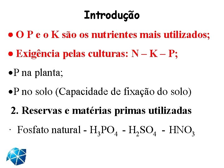 Introdução · O P e o K são os nutrientes mais utilizados; · Exigência