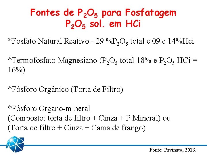 Fontes de P 2 O 5 para Fosfatagem P 2 O 5 sol. em