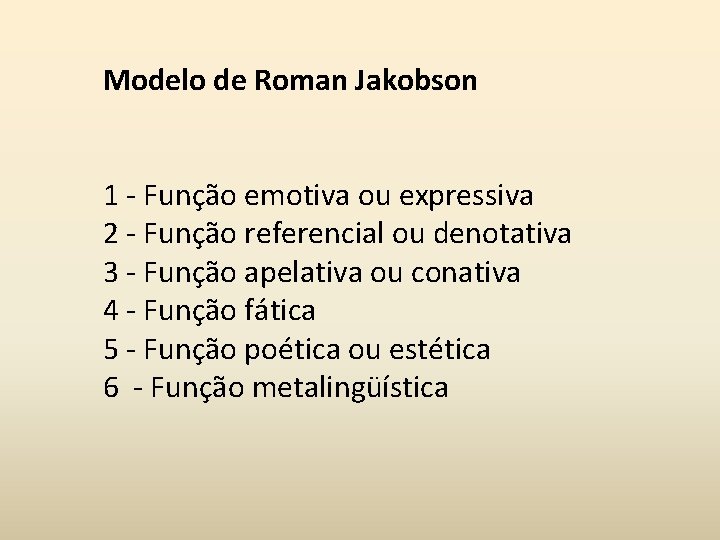 Modelo de Roman Jakobson 1 - Função emotiva ou expressiva 2 - Função referencial Modelo de Roman Jakobson 1 - Função emotiva ou expressiva 2 - Função referencial