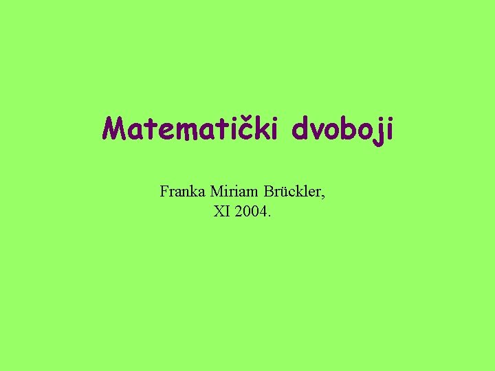 Matematički dvoboji Franka Miriam Brückler, XI 2004. 