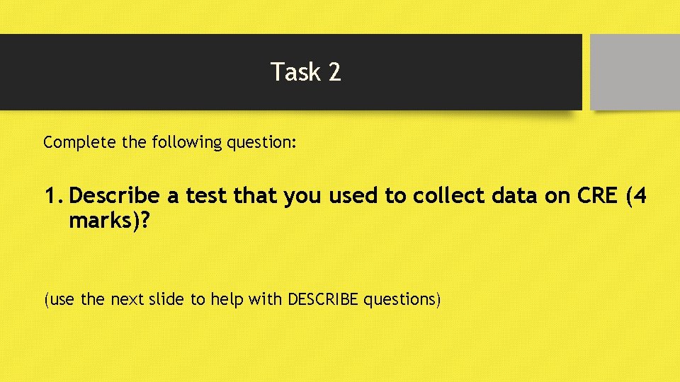 Task 2 Complete the following question: 1. Describe a test that you used to