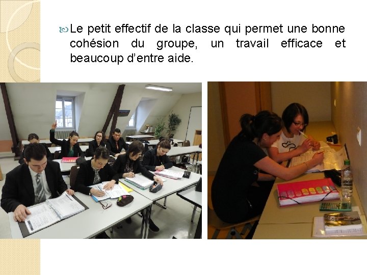  Le petit effectif de la classe qui permet une bonne cohésion du groupe,