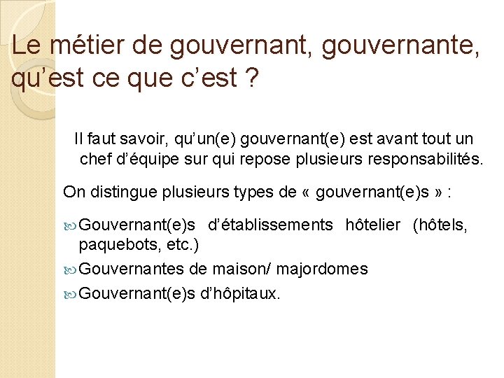 Le métier de gouvernant, gouvernante, qu’est ce que c’est ? Il faut savoir, qu’un(e)