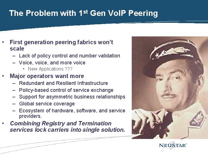 The Problem with 1 st Gen Vo. IP Peering • First generation peering fabrics