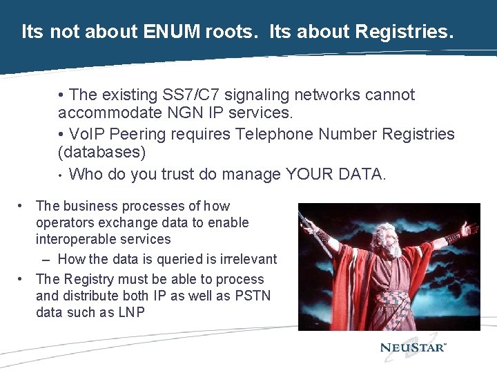Its not about ENUM roots. Its about Registries. • The existing SS 7/C 7