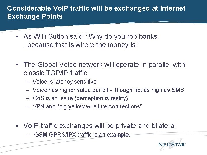 Considerable Vo. IP traffic will be exchanged at Internet Exchange Points • As Willi