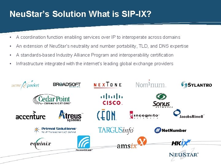 Neu. Star’s Solution What is SIP-IX? • A coordination function enabling services over IP