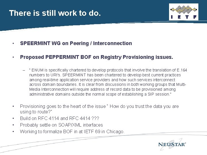 There is still work to do. • SPEERMINT WG on Peering / Interconnection •