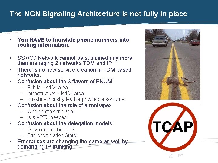 The NGN Signaling Architecture is not fully in place • You HAVE to translate