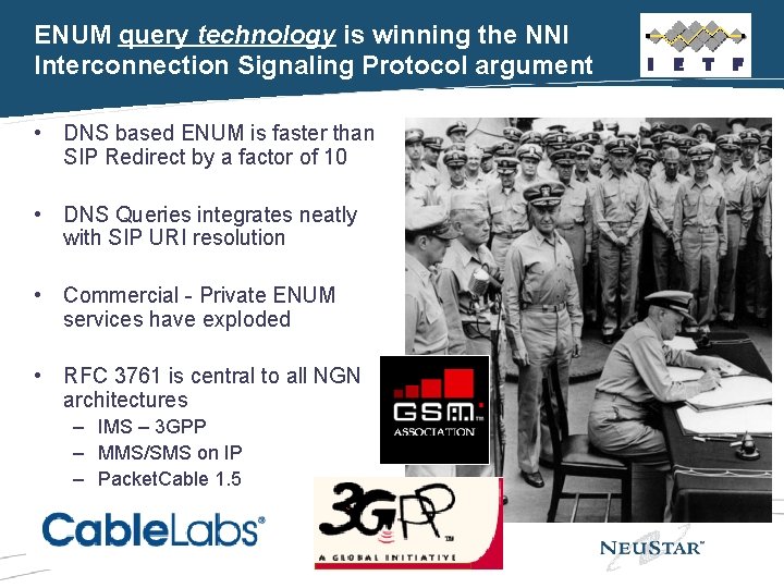 ENUM query technology is winning the NNI Interconnection Signaling Protocol argument • DNS based