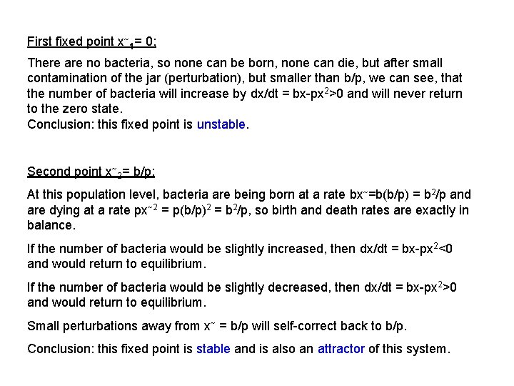 First fixed point x~1= 0; There are no bacteria, so none can be born,