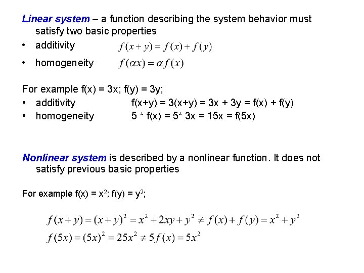 Linear system – a function describing the system behavior must satisfy two basic properties