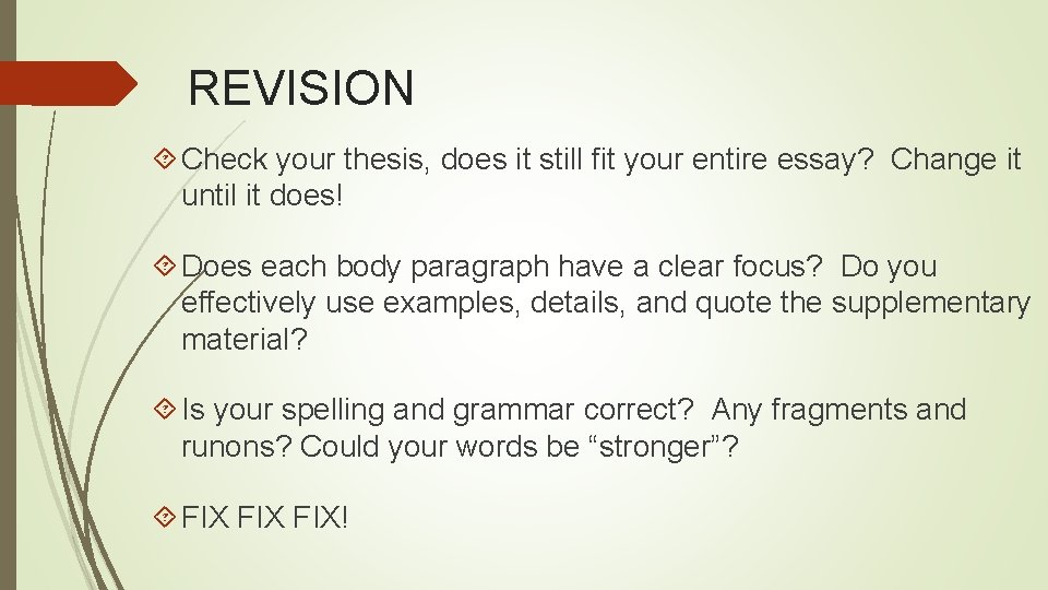 REVISION Check your thesis, does it still fit your entire essay? Change it until