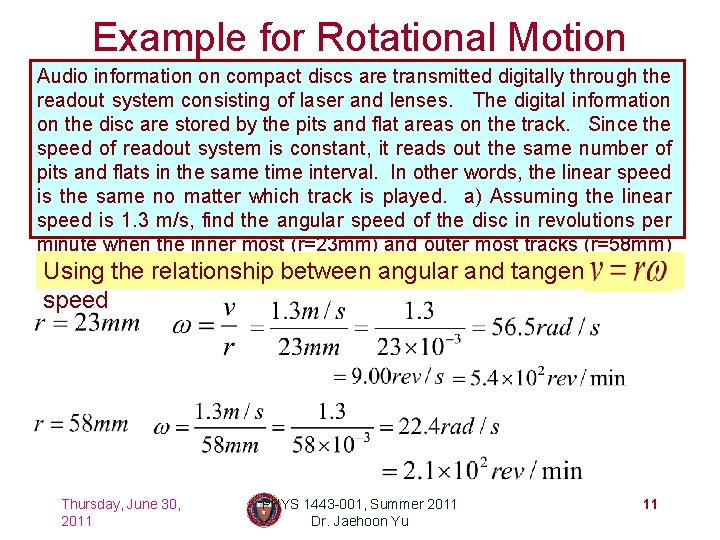 Example for Rotational Motion Audio information on compact discs are transmitted digitally through the