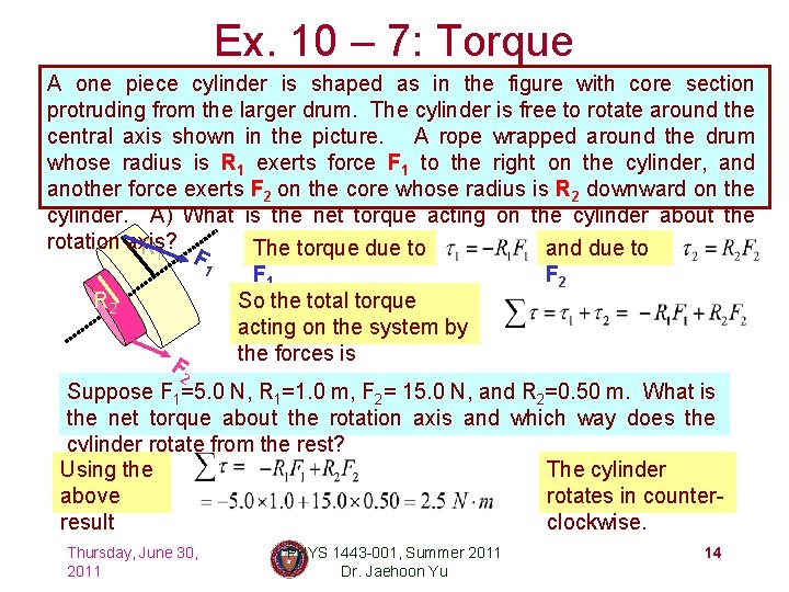 Ex. 10 – 7: Torque A one piece cylinder is shaped as in the