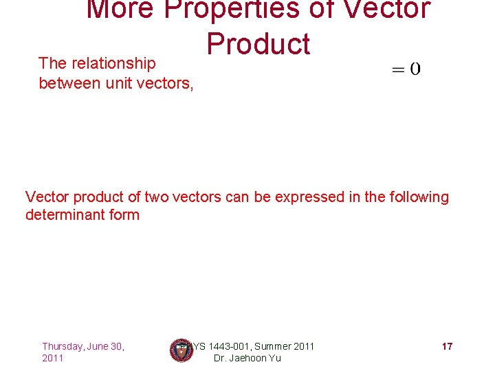 More Properties of Vector Product The relationship between unit vectors, Vector product of two