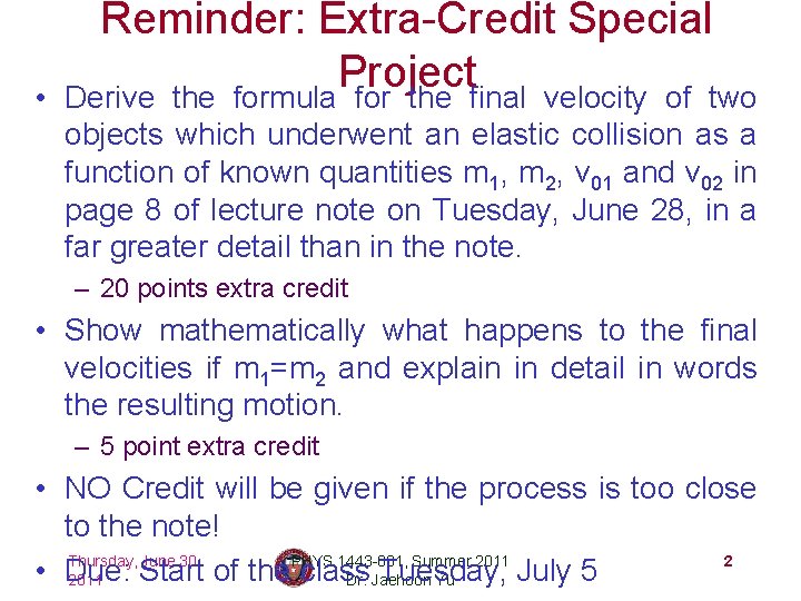  • Reminder: Extra-Credit Special Project Derive the formula for the final velocity of