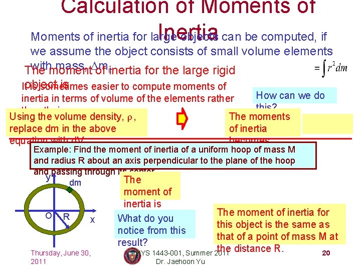 Calculation of Moments of Inertia Moments of inertia for large objects can be computed,