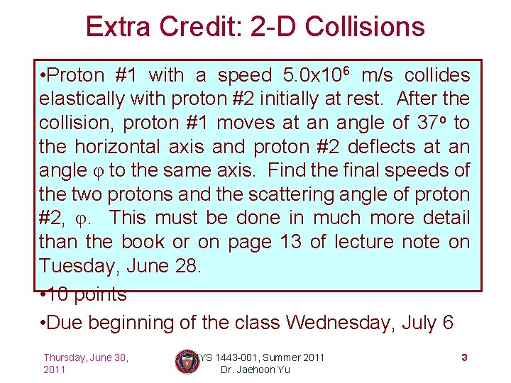Extra Credit: 2 -D Collisions • Proton #1 with a speed 5. 0 x