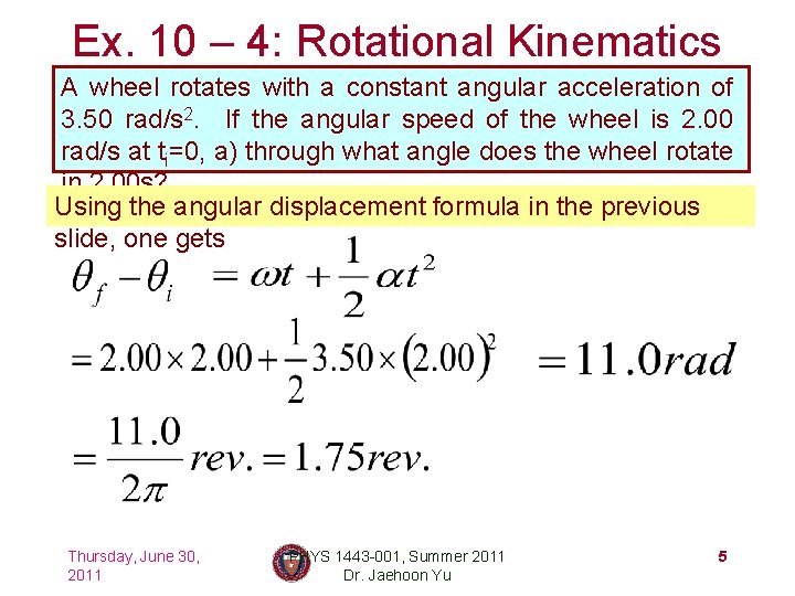 Ex. 10 – 4: Rotational Kinematics A wheel rotates with a constant angular acceleration