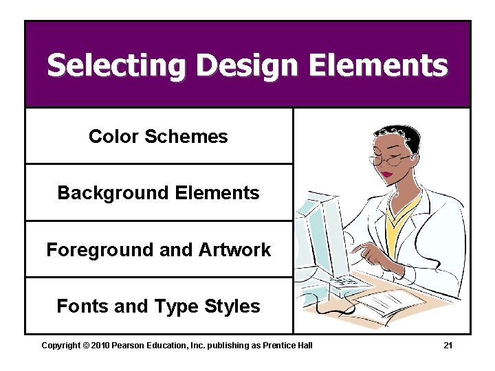 Selecting Design Elements Color Schemes Background Elements Foreground and Artwork Fonts and Type Styles
