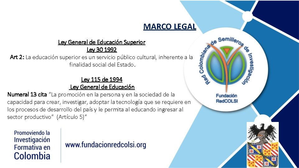 MARCO LEGAL Ley General de Educación Superior Ley 30 1992 Art 2: La educación