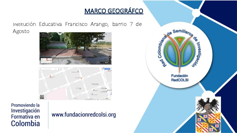 MARCO GEOGRÁFCO Institución Agosto Educativa Francisco Arango, barrio 7 de 